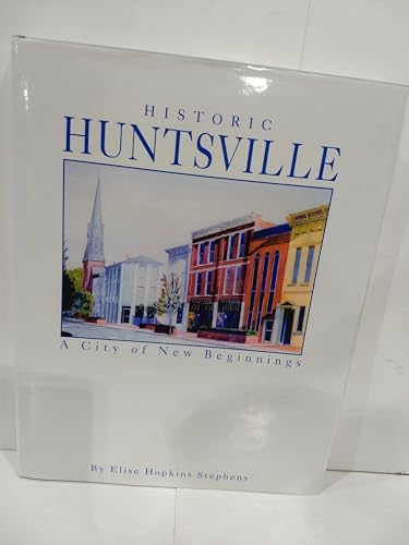 9781892724311: Historic Huntsville: A City of New Beginnings