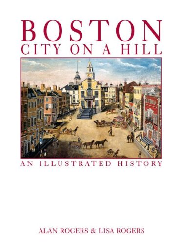 Boston, City on a Hill: An Illustrated History