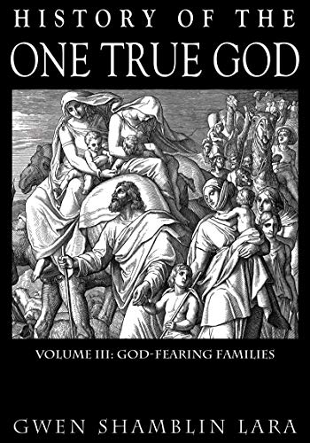 Stock image for History Of The One True God Volume III: God-Fearing Families for sale by Book Lover's Warehouse