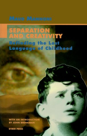 Separation and Creativity: Refinding the Lost Language of Childhood (The Lacanian Clinical Field) (9781892746207) by Mannoni, Maud