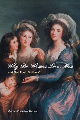 Beispielbild fr Why Do Women Love Men and Not Their Mothers? zum Verkauf von ThriftBooks-Atlanta