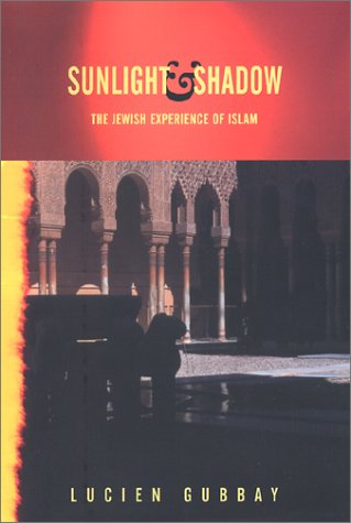 Imagen de archivo de Sunlight & Shadow: The Jewish Experience of Islam. a la venta por Henry Hollander, Bookseller