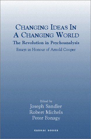 Beispielbild fr Changing Ideas in a Changing World: The Revolution in Psychoanalysis: Essays in Honour of Arnold Cooper zum Verkauf von Books From California