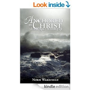 Anchored in Christ: The Solid Rock in the Storms of Life (9781892754189) by Norm Wakefield
