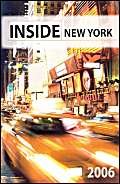 Imagen de archivo de Inside New York 2006: The Ultimate Guidebook (Inside New York) (Inside New York: The Ultimate Guidebook) a la venta por Wonder Book