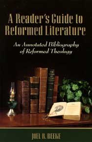 9781892777157: A reader's guide to Reformed literature: An annotated bibliography of Reformed theology by Joel R Beeke (1999-08-02)