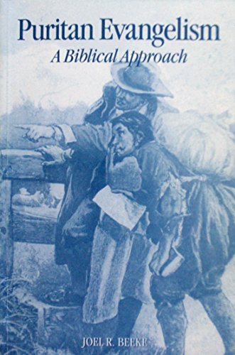 Puritan Evangelism: A Biblical Approach (Guidance From Church History) (9781892777164) by Joel R. Beeke