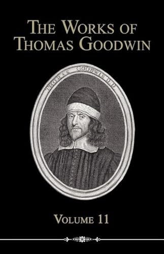 Beispielbild fr The Works of Thomas Goodwin, Volume 11 zum Verkauf von Books From California