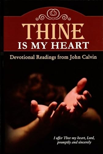 Thine Is My Heart (9781892777959) by Calvin, John