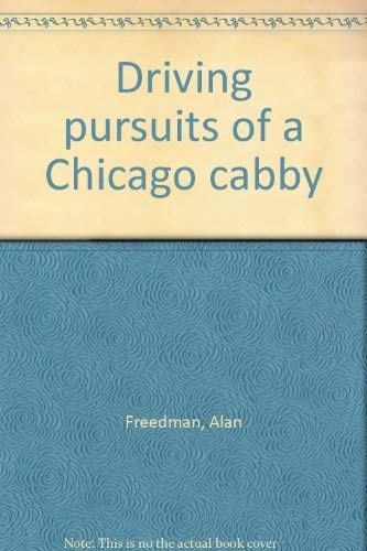 Stock image for Driving pursuits of a Chicago cabby SIGNED for sale by Dorothy Meyer - Bookseller