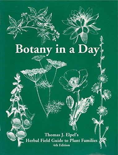 Imagen de archivo de Botany in a Day: Thomas J. Elpel's Herbal Field Guide to Plant Families, 4th Ed. a la venta por Half Price Books Inc.