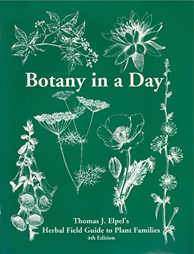 Stock image for Botany in a Day: Thomas J. Elpel's Herbal Field Guide to Plant Families, 4th Ed. for sale by Half Price Books Inc.