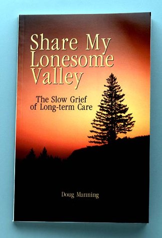 9781892785336: Share My Lonesome Valley: The Slow Grief of Long-Term Care