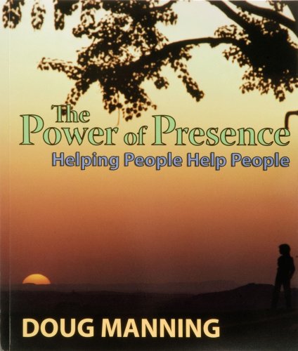 9781892785534: The Power of Presence: Helping People Help People