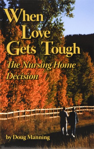 Imagen de archivo de When Love Gets Tough, the Nursing Home Decision a la venta por St Vincent de Paul of Lane County