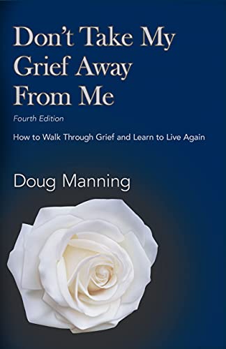 Beispielbild fr Don't Take My Grief Away From Me: How to Walk Through Grief and Learn to Live Again zum Verkauf von Off The Shelf