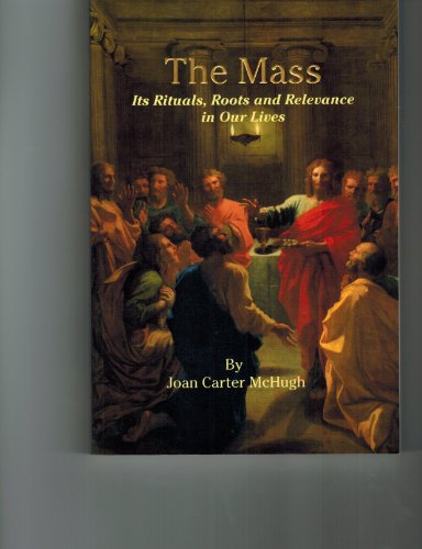 Imagen de archivo de The Mass : An Explanation, History and Reflection for the Eucharistic Liturgy a la venta por Better World Books