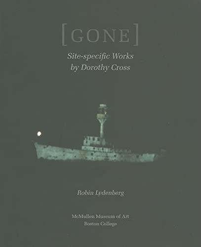 Stock image for Gone : Site-Specific Works by Dorothy Cross for sale by Better World Books