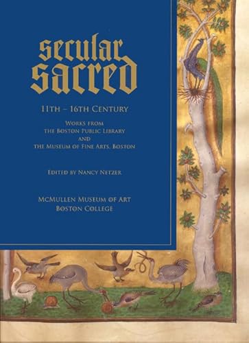 Imagen de archivo de Secular Sacred: 11th - 16th Century Works from the Boston Public Library and The Museum of Fine Arts, Boston a la venta por Andover Books and Antiquities