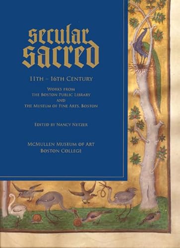 Stock image for Secular Sacred: 11th - 16th Century Works from the Boston Public Library and The Museum of Fine Arts, Boston for sale by Andover Books and Antiquities