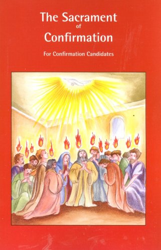 Imagen de archivo de The Sacrament of Confirmation for Confirmation Candidates a la venta por Front Cover Books