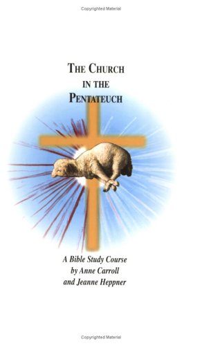 The Church in the Pentateuch (9781892875822) by Heppner, Jeanne; Carroll, Anne