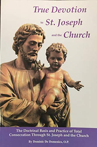 Beispielbild fr True Devotion to St. Joseph and the Church: The Doctrinal Basis and Practice of Total Consecration T zum Verkauf von Goodwill Books