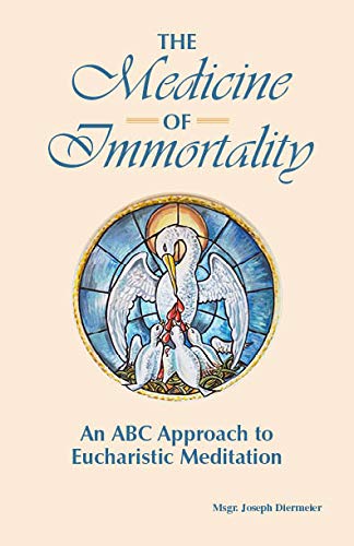 Beispielbild fr The Medicine of Immortality: An ABC Approach to Eucharistic Meditation zum Verkauf von Better World Books