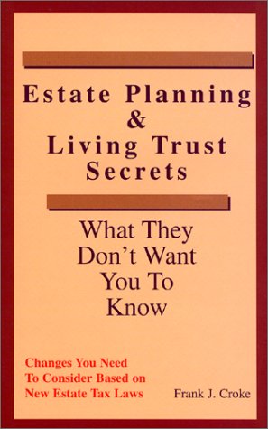 Imagen de archivo de Estate Planning & Living Trust Secrets: What They Don't Want You to Know a la venta por ThriftBooks-Dallas
