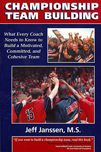 Beispielbild fr Championship Team Building : What Every Coach Needs to Know to Build a Motivated, Committed and Cohesive Team zum Verkauf von Better World Books