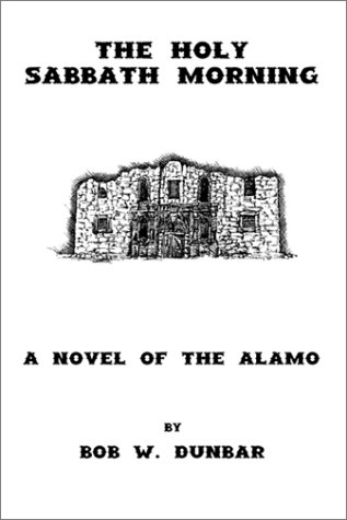 9781892896797: The Holy Sabbath Morning - A Novel of the Alamo