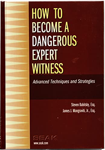 Imagen de archivo de How to Become a Dangerous Expert Witness: Advanced Techniques and Strategies a la venta por Austin Goodwill 1101