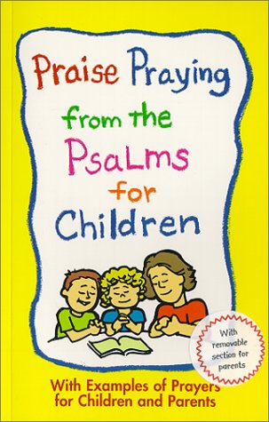 Imagen de archivo de Praise Praying from the Psalms for Children a la venta por Half Price Books Inc.