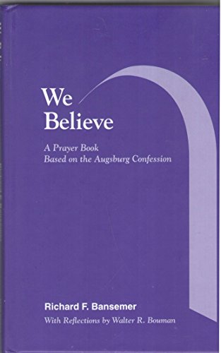 Stock image for We believe: A prayer book based on the Augsburg Confession for sale by Wonder Book