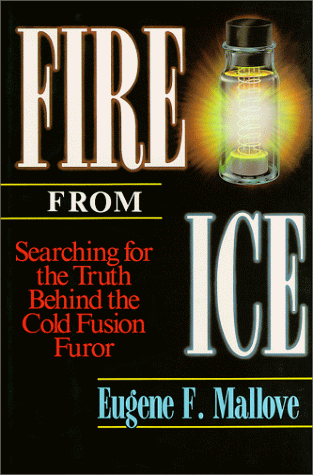 9781892925022: Fire from Ice: Searching for the Truth Behind the Cold Fusion Furor