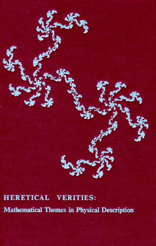 9781892925077: Heretical Verities: Mathematical Themes in Physical Description