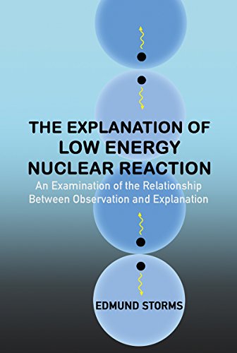 Beispielbild fr The Explanation of Low Energy Nuclear Reaction : An Examination of the Relationship Between Observation and Explanation zum Verkauf von Better World Books