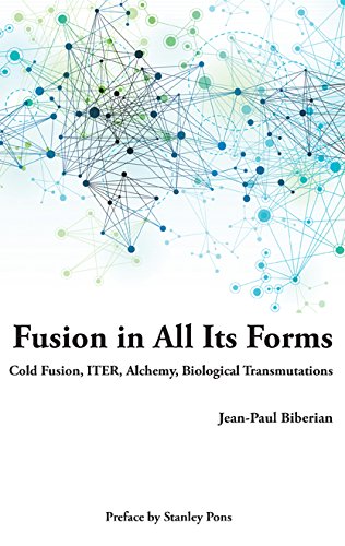 Beispielbild fr Fusion in All Its Forms: Cold Fusion, ITER, Alchemy, Biological Transmutations zum Verkauf von ThriftBooks-Atlanta