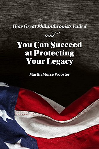 Beispielbild fr How Great Philanthropists Failed & How You Can Succeed at Protecting Your Legacy zum Verkauf von Wonder Book