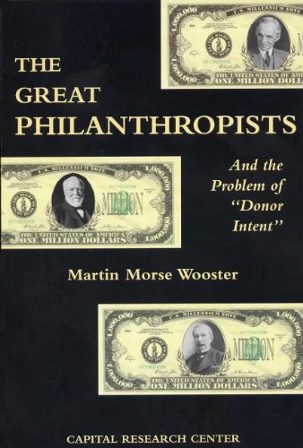 The Great Philanthropists and the Problem of 'Donor Intent' - Martin Morse Wooster