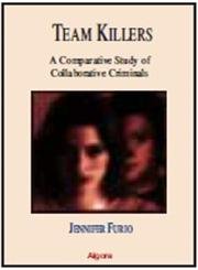 9781892941626: Team Killers: A Comparative Study of Collaborative Killers: A Comparative Study of Collaborative Criminals