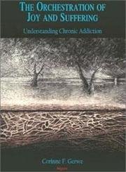 Imagen de archivo de Orchestration of Joy and Suffering: Understanding Chronic Addiction a la venta por Ergodebooks