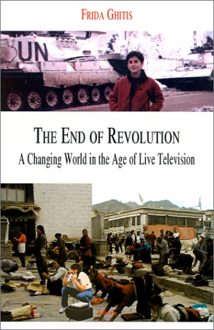 9781892941671: The End of Revolution: A Changing World in the Age of Live Television