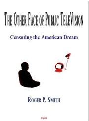 Beispielbild fr The Other Face of Public Television : Censoring the American Dream zum Verkauf von Better World Books