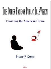 Imagen de archivo de The Other Face of Public Television : Censoring the American Dream a la venta por Better World Books