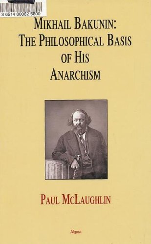 9781892941855: Mikhail Bakunin: The Philosophical Basis of His Anarchism