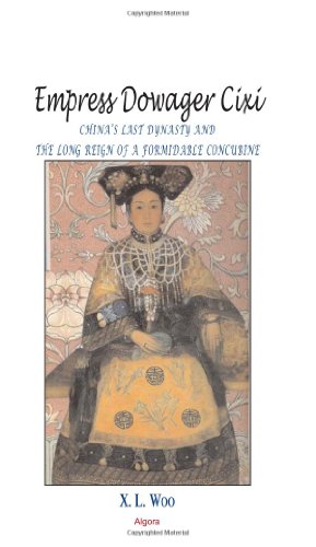 Imagen de archivo de Empress Dowager Cixi: China's Last Dynasty and the Long Reign of a Formidable Concubine : Legends and Lives During the Declining Days of the Qing Dynasty a la venta por Revaluation Books