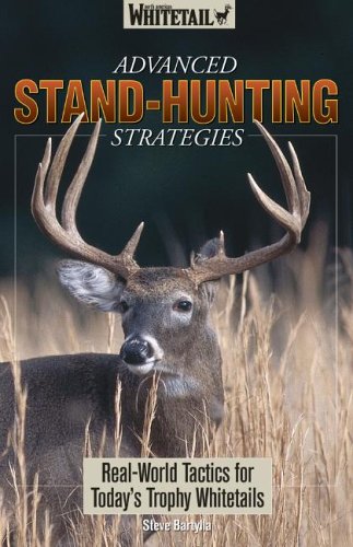 Stock image for Advanced Stand-Hunting Strategies: Real-world Tactics for Today's Trophy Whitetails for sale by Irish Booksellers