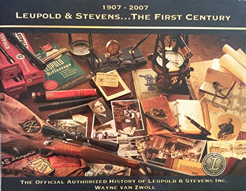 9781892947741: 1907-2007 Leupold & Stevens ... the First Century