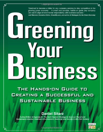 Imagen de archivo de Greening Your Business : The Hands-on Guide to Creating a Successful and Sustainable Business a la venta por Better World Books